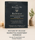 Restore My Release: Redirecting Resentment Workbook